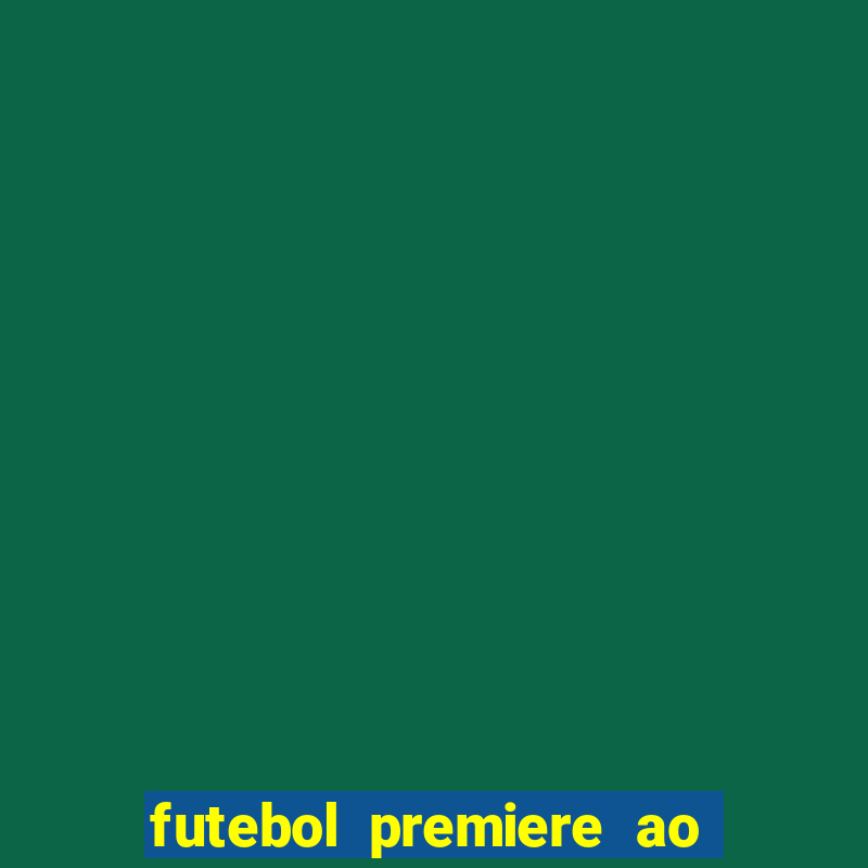 futebol premiere ao vivo gratis